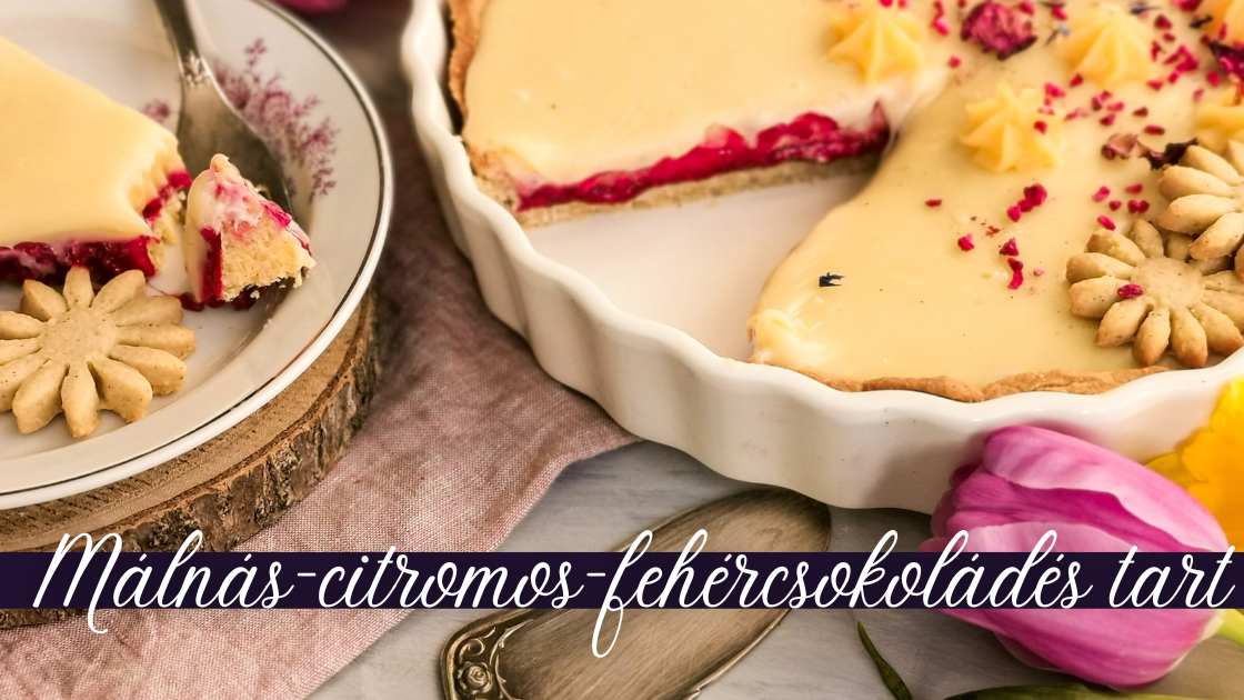 Málnás-citromos-fehércsokoládés tart